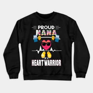 Proud nana of a heart warrior.. CHD awareness gift Crewneck Sweatshirt